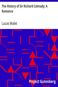 The History of Sir Richard Calmady A Romance - Lucas Malet